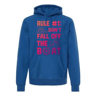 Rule #1 Dont Fall Off The Boat Cruise Cruising Christmas Gift Premium Hoodie