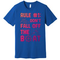 Rule #1 Dont Fall Off The Boat Cruise Cruising Christmas Gift Premium T-Shirt