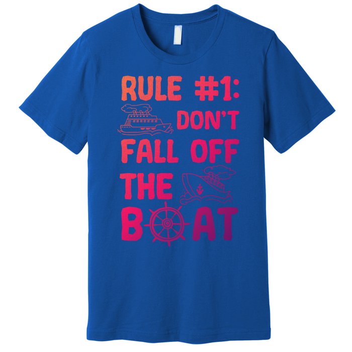 Rule #1 Dont Fall Off The Boat Cruise Cruising Christmas Gift Premium T-Shirt