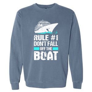 Rule #1 Dont Fall Off The Boat Cruise Ship Vacation Gift Garment-Dyed Sweatshirt