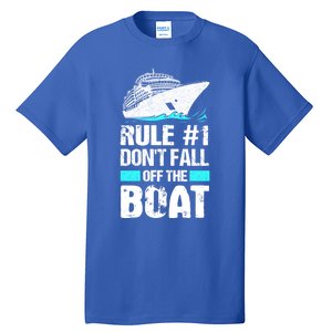 Rule #1 Dont Fall Off The Boat Cruise Ship Vacation Gift Tall T-Shirt