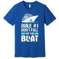 Rule #1 Dont Fall Off The Boat Cruise Ship Vacation Gift Premium T-Shirt