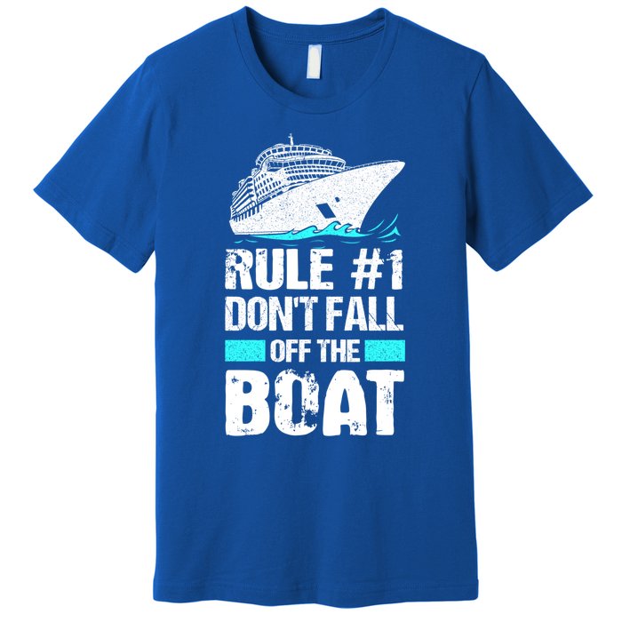 Rule #1 Dont Fall Off The Boat Cruise Ship Vacation Gift Premium T-Shirt