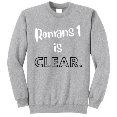 Romans 1 Is Clear Tall Sweatshirt