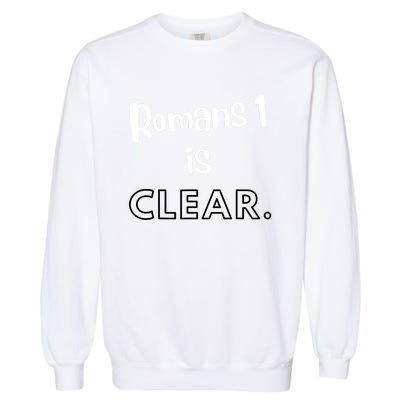 Romans 1 Is Clear Garment-Dyed Sweatshirt