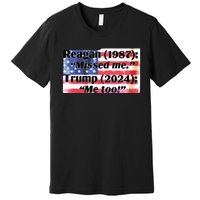 Reagan 1987 Miss Me Trump 2024 Me Too Premium T-Shirt