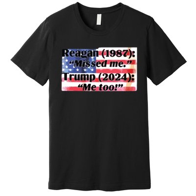 Reagan 1987 Miss Me Trump 2024 Me Too Premium T-Shirt