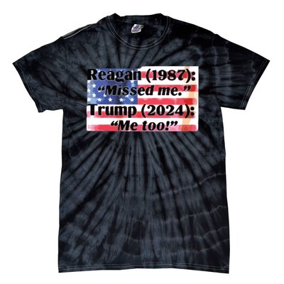 Reagan 1987 Miss Me Trump 2024 Me Too Tie-Dye T-Shirt