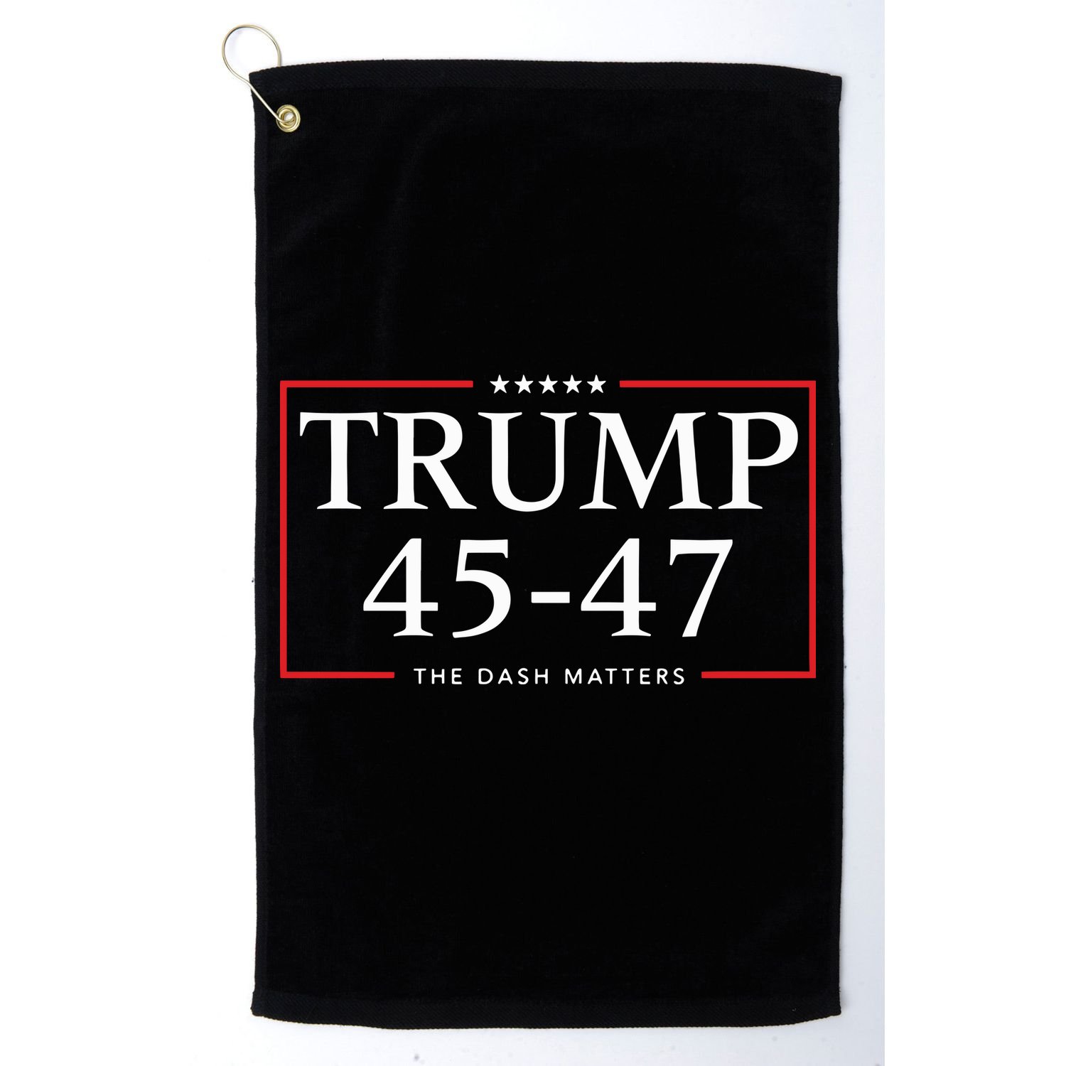 Rattletrap 1776 Trump 45 47 The Dash Matters Graphic Golf Towel