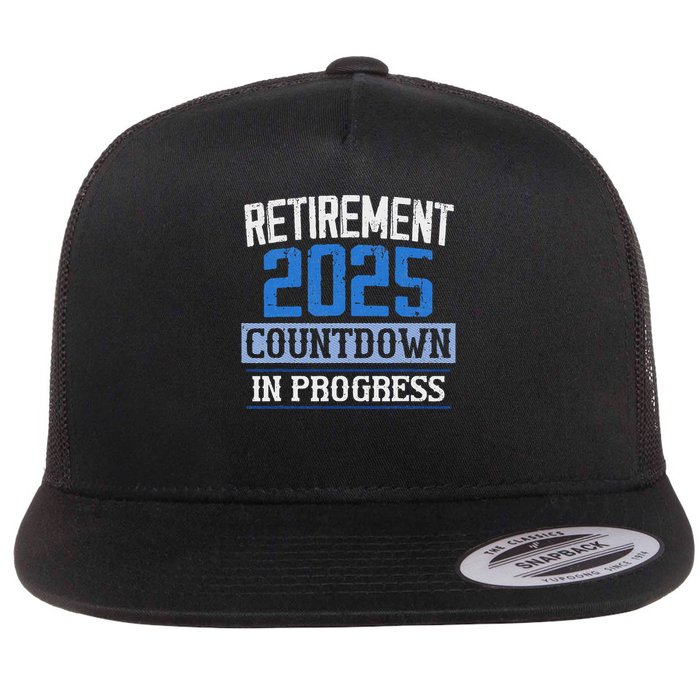 Retirement 2025 Countdown In Progress Retired 2025 Flat Bill Trucker Hat