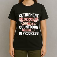 Retirement 2025 Countdown In Progress Funny Flower T-Shirt