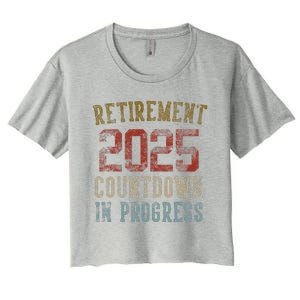 Retirement 2025 Countdown In Progress Retired 2025 Women's Crop Top Tee