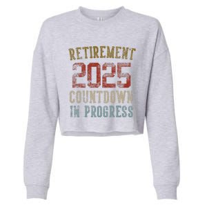 Retirement 2025 Countdown In Progress Retired 2025 Cropped Pullover Crew