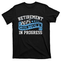 Retirement 2025 Countdown In Progress Funny Retiring Retired Gift T-Shirt