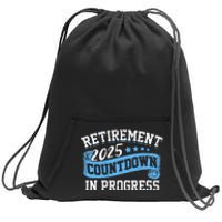 Retirement 2025 Countdown In Progress Funny Retiring Retired Gift Sweatshirt Cinch Pack Bag