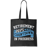 Retirement 2025 Countdown In Progress Funny Retiring Retired Gift Tote Bag