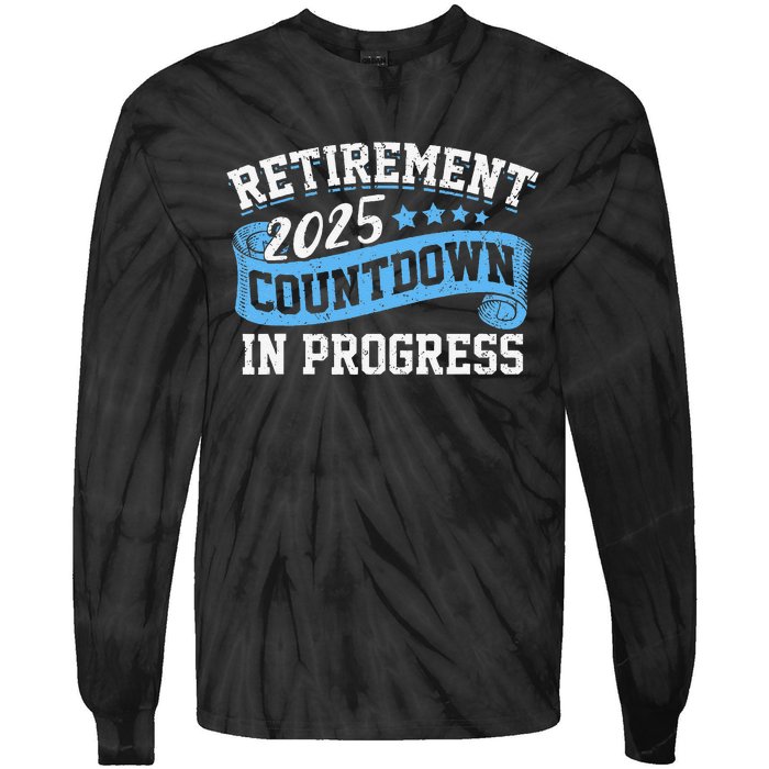 Retirement 2025 Countdown In Progress Funny Retiring Retired Gift Tie-Dye Long Sleeve Shirt