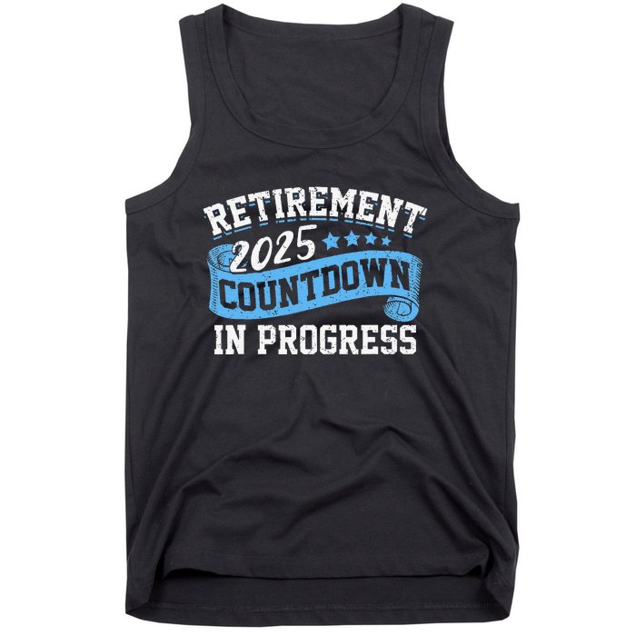 Retirement 2025 Countdown In Progress Funny Retiring Retired Gift Tank Top