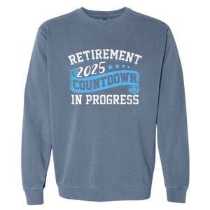 Retirement 2025 Countdown In Progress Funny Retiring Retired Gift Garment-Dyed Sweatshirt