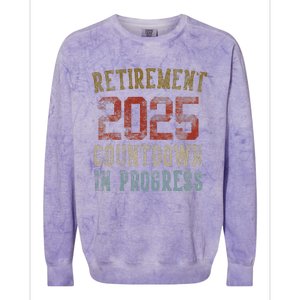 Retirement 2025 Countdown In Progress Retired 2025 Gift Colorblast Crewneck Sweatshirt