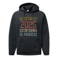 Retirement 2025 Countdown In Progress Retired 2025 Gift Performance Fleece Hoodie