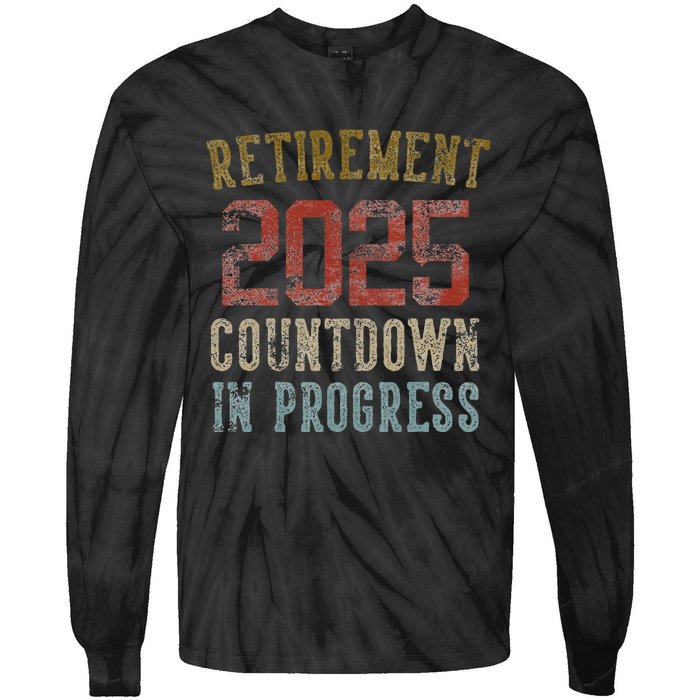 Retirement 2025 Countdown In Progress Retired 2025 Gift Tie-Dye Long Sleeve Shirt