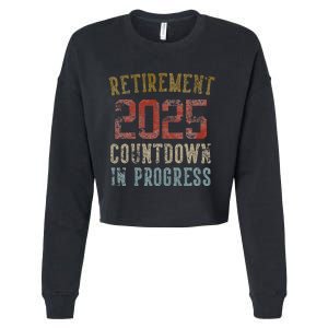 Retirement 2025 Countdown In Progress Retired 2025 Gift Cropped Pullover Crew