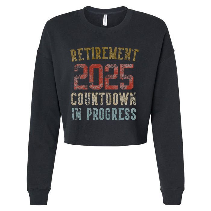 Retirement 2025 Countdown In Progress Retired 2025 Gift Cropped Pullover Crew