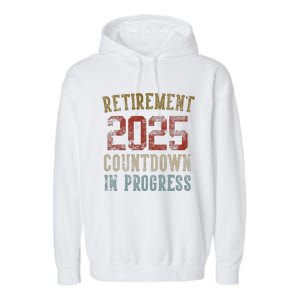 Retirement 2025 Countdown In Progress Retired 2025 Gift Garment-Dyed Fleece Hoodie