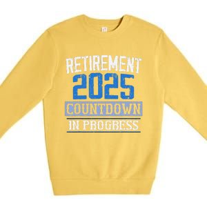 Retirement 2025 Countdown In Progress Retired 2025 Gift Premium Crewneck Sweatshirt