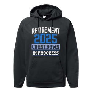 Retirement 2025 Countdown In Progress Retired 2025 Gift Performance Fleece Hoodie