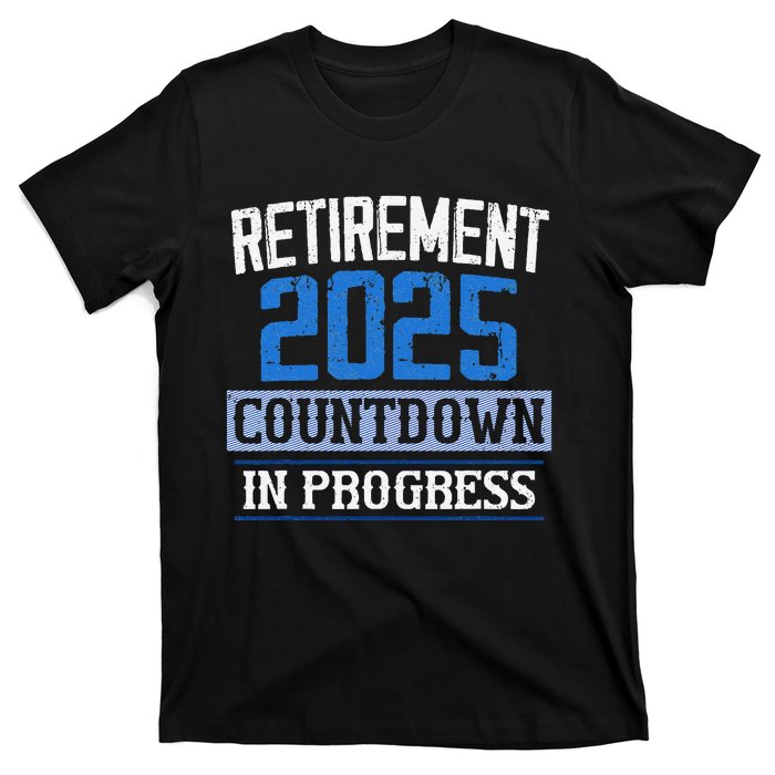 Retirement 2025 Countdown In Progress Retired 2025 Gift T-Shirt