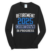 Retirement 2025 Countdown In Progress Retired 2025 Gift Tall Long Sleeve T-Shirt