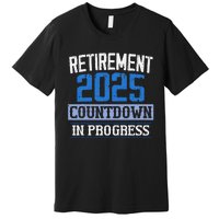 Retirement 2025 Countdown In Progress Retired 2025 Gift Premium T-Shirt