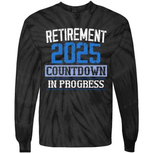 Retirement 2025 Countdown In Progress Retired 2025 Gift Tie-Dye Long Sleeve Shirt