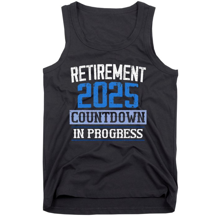 Retirement 2025 Countdown In Progress Retired 2025 Gift Tank Top