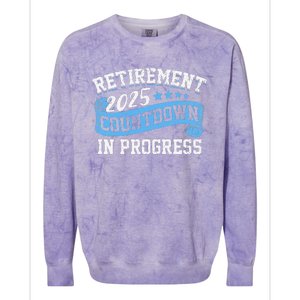 Retirement 2025 Countdown In Progress Funny Retiring Retired Colorblast Crewneck Sweatshirt