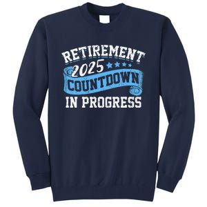 Retirement 2025 Countdown In Progress Funny Retiring Retired Tall Sweatshirt