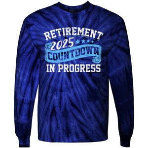 Retirement 2025 Countdown In Progress Funny Retiring Retired Tie-Dye Long Sleeve Shirt