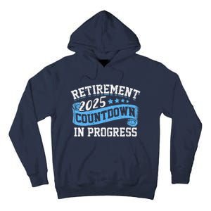 Retirement 2025 Countdown In Progress Funny Retiring Retired Tall Hoodie