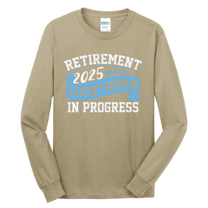 Retirement 2025 Countdown In Progress Funny Retiring Retired Tall Long Sleeve T-Shirt