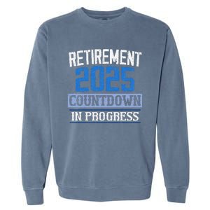 Retirement 2025 Countdown In Progress Retired 2025 Garment-Dyed Sweatshirt