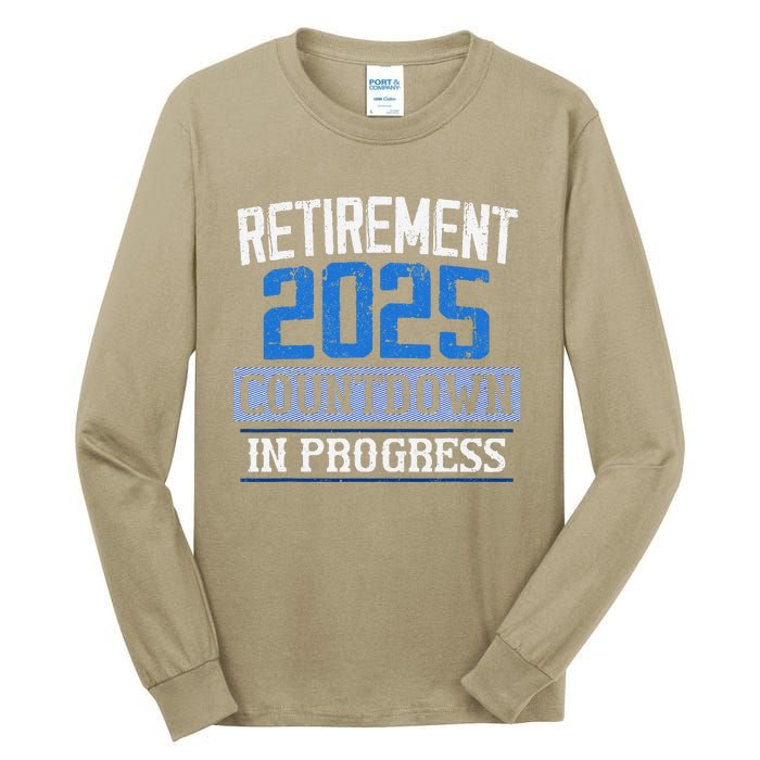 Retirement 2025 Countdown In Progress Retired 2025 Tall Long Sleeve T-Shirt