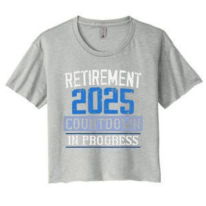 Retirement 2025 Countdown In Progress Retired 2025 Women's Crop Top Tee