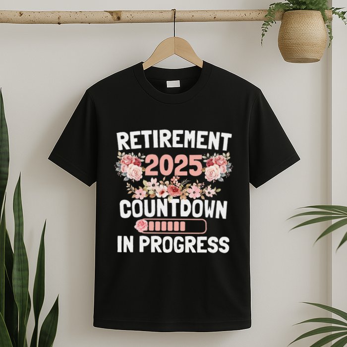 Retirement 2025 Countdown In Progress Funny Flower T-Shirt
