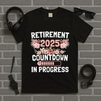 Retirement 2025 Countdown In Progress Funny Flower T-Shirt
