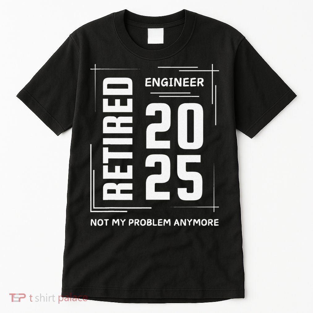 Retired 2025 Engineer Retirement Forhumor Tall T-Shirt