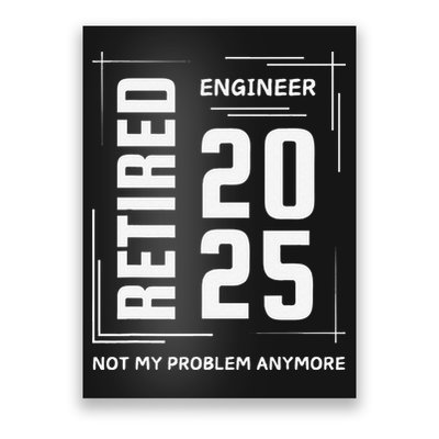 Retired 2025 Engineer Retirement Forhumor Poster