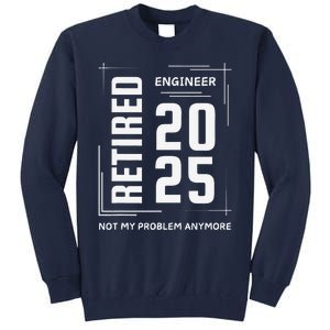 Retired 2025 Engineer Retirement Forhumor Tall Sweatshirt