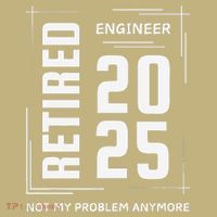 Retired 2025 Engineer Retirement Forhumor Button